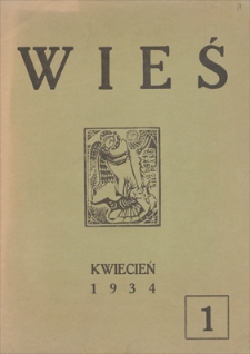 Wieś : miesięcznik poświęcony zagadnieniom myśli i kultury wiejskiej. R. 1, 1934, nr 1,