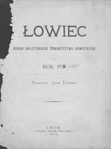 Łowiec : organ Galicyjskiego Towarzystwa Łowieckiego. R. 2, 1879, nr 1, 1 I