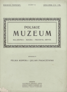 Polskie Muzeum : malarstwo, rzeźba, przemysł artystyczny. R. 1, z. 2