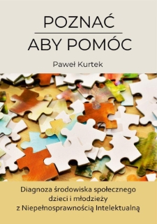 Poznać, aby pomóc. Diagnoza środowiska społecznego dzieci i młodzieży z niepełnosprawnością intelektualną