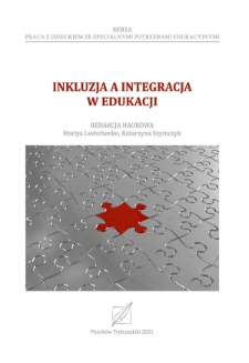 Inkluzja a integracja w edukacji. Praca z dzieckiem ze specjalnymi potrzebami edukacyjnymi