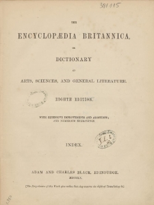 The Encyclop&aelig;dia Britannica or dictionary of arts, sciences, and general literature with extensive improvements and additions ; and numerous engravings : index