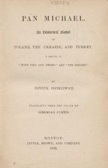 Pan Michael : an historical novel of Poland, the Ukraine, and Turkey : a sequel to "With fire and sword" and "The Deluge"