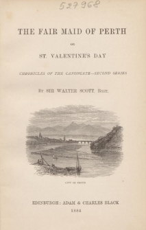 The fair Maid of Perth or St. Valentine's Day : Chronicles of the Canongate - second series