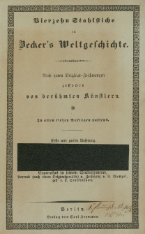 Vierzehn Stahlstiche zu Becker's Weltgeschichte : nach guten Original-Zeichnungen gestochen von ber&uuml;hmten K&uuml;nstlern, zu allen sieben Auflagen passend