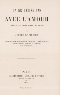 On ne badine pas avec l'amour : com&eacute;die en trois actes, en prose