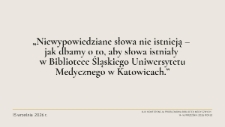 Niewypowiedziane słowa nie istnieją &ndash; jak dbamy o to, aby słowa istniały w Bibliotece Śląskiego Uniwersytetu Medycznego w Katowicach