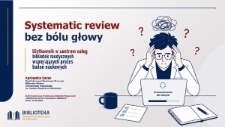 Systematic review bez b&oacute;lu głowy : użytkownik w centrum usług bibliotek medycznych wspierających proces badań naukowych
