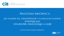 Anatomia innowacji : jak modele 3D, mikrobiblioteki i rozwiązania mobilne zmieniają puls Uniwersytetu Medycznego w Łodzi