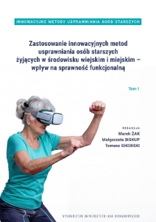 Zastosowanie innowacyjnych metod usprawniania os&oacute;b starszych żyjących w środowisku wiejskim i miejskim &ndash; wpływ na sprawność funkcjonalną