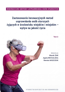 Zastosowanie innowacyjnych metod usprawniania os&oacute;b starszych żyjących w środowisku wiejskim i miejskim &ndash; wpływ na jakość życia