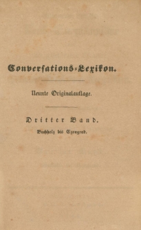 Allgemeine deutsche Real-Encyklop&auml;die f&uuml;r die gebildeten St&auml;nde : Conversations-Lexikon in funfzeyn B&auml;nden. 3 Bd. : Buchholz bis Czongrad