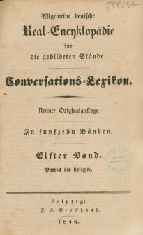 Allgemeine deutsche Real-Encyklop&auml;die f&uuml;r die gebildeten St&auml;nde : Conversations-Lexikon in funfzeyn B&auml;nden. 11 Bd. : Patrick bis R&eacute;fugi&eacute;s
