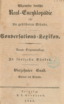 Allgemeine deutsche Real-Encyklop&auml;die f&uuml;r die gebildeten St&auml;nde : Conversations-Lexikon in funfzeyn B&auml;nden. 14 Bd. : Sueven bis Viterbo