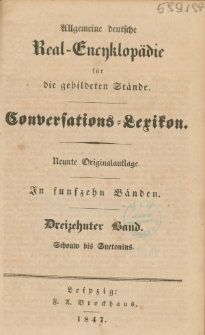Allgemeine deutsche Real-Encyklop&auml;die f&uuml;r die gebildeten St&auml;nde : Conversations-Lexikon in funfzeyn B&auml;nden. 13 Bd. : Schouw bis Suetonius