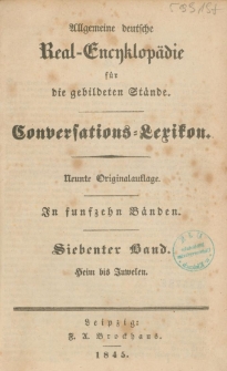 Allgemeine deutsche Real-Encyklop&auml;die f&uuml;r die gebildeten St&auml;nde : Conversations-Lexikon in funfzeyn B&auml;nden. 7 Bd. : Heim bis Juwelen