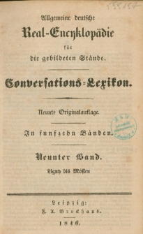 Allgemeine deutsche Real-Encyklop&auml;die f&uuml;r die gebildeten St&auml;nde : Conversations-Lexikon in funfzeyn B&auml;nden. 9 Bd. : Ligny bis M&ouml;sien