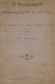 O truciznach powstających w ustroju : według wykładów mianych w półroczu zimowem w r. szk. 1894/5