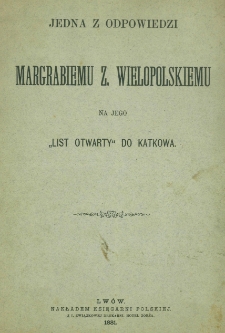 Jedna z odpowiedzi margrabiemu Z. Wielkopolskiemu na jego "list otwarty" do Katkowa