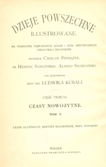Illustrowana historya nowożytna. T. 5, Od czasów sukcesyjnej wojny hiszpańskiej aż do końca sukcesyjnej wojny austryackiej : według wydawnictwa Spamera