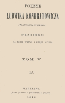 Poezye Ludwika Kondratowicza (Władysława Syrokomli). T. 5