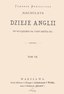 Tomasza Babingtona Macaulaya Dzieje Anglii : od wstąpienia na tron Jakóba IIgo. T. 7