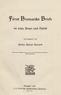 Fürst Bismarcks Briefe : an seine Braut und Gattin