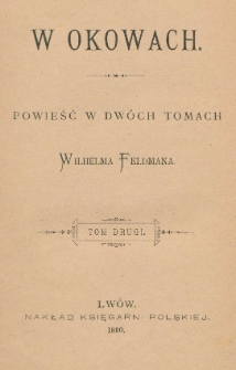 W okowach : powieść w dwóch tomach Wilhelma Feldmana. T. 2