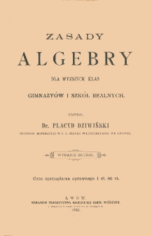 Zasady algebry dla wyższych klas gimnazyów i szkół realnych