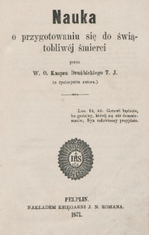 Nauka o przygotowaniu się do świątobliwéj śmierci