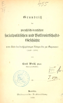 Grundriss der preussisch-deutschen sozialpolitischen und Volkswirtschafts-Geschichte : vom Ende des dreissigjährigen Krieges bis zur Gegenwart (1640-1898)