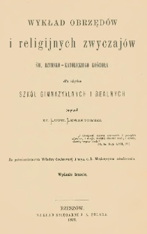 Wykład obrzędów i religijnych zwyczajów św. rzymsko-katolickiego kościoła dla użytku szkół gimnazjalnych i realnych