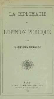 La diplomatie et l'opinion publique dans la question polonaise