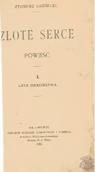 Złote serce : powieść. 1, Lata dzieciństwa