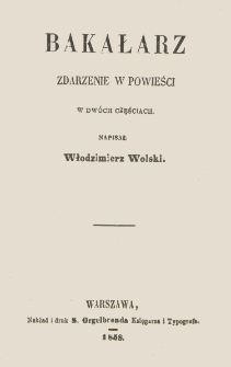 Bakałarz : zdarzenie w powieści : w dwóch częściach