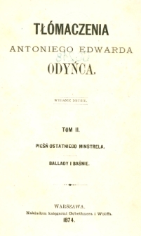 Pieśń ostatniego Minstrela : [poema Waltera Skotta w sześciu pieśniach]. Ballady i baśnie