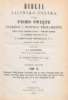 Biblia łacińsko-polska, czyli Pismo Święte Starego i Nowego Testamentu : we czterech tomach. T. 4