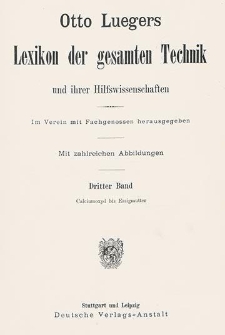 Otto Luegers Lexikon der gesamten Technik und ihrer Hilfswissenschaften : im Verein mit Fachgenossen herausgegeben. Bd. 3, Calciumoxyd bis Essigmutter