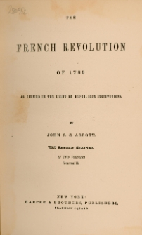 The French Revolution of 1789 as viewed in the light of republican institutions: in two volumes. Vol. 2