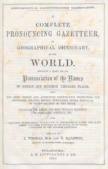 A complete pronouncing gazetteer, or Geographical dictionary of the world : containing a notice and the pronunciation of the names of nearly one hundred thousand places