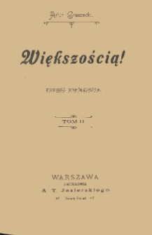 Większością! : powieść współczesna. T. 2