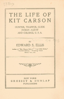 The life of Kit Carson : hunter, trapper, guide, Indian agent, and colonel, U.S.A.