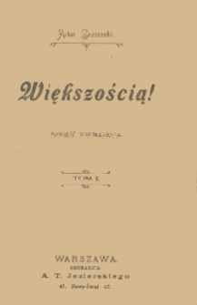 Większością! : powieść współczesna. T. 1