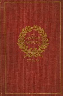 An American anthology, 1787-1900 : selections illustrating the editor's critical review of American poetry in the nineteenth century