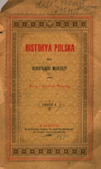 Historya polska dla dorastającej młodzieży. Cz. 1