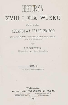 Historya XVIII i XIX wieku do upadku Cesarstwa Francuzkiego : ze szczególném uwzględnieniem duchowego rozwoju ludzkości T. 1, Do pokoju belgradzkiego