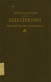 Dahlmann-Waitz, Quellenkunde der deutschen Geschichte : Quellen und Bearbeitungen systematisch und chronologisch verzeichnet
