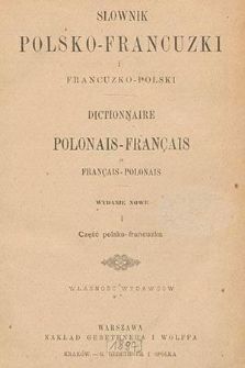 Słownik polsko-francuzki i francuzko-polski = Dictionnaire polonais-français français-polonais 1, Część polsko-francuzka.