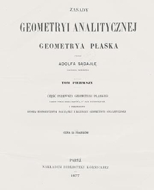 Zasady geometryi analitycznej : geometrya płaska T. 1, Część pierwsza geometryi płaskiej