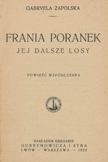 Frania Poranek jej dalsze losy : powieść współczesna
